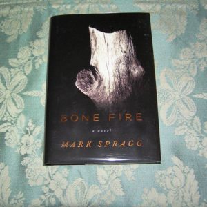 MARK SPRAGG Bone Fire 1st SIGNED