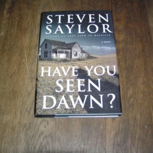STEVEN SAYLOR Have You Seen Dawn 1st SIGNED