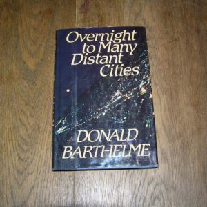 DONALD BARTHELME Overnight To Many Distant Cities 1st