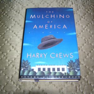 HARRY CREWS Mulching in America 1st Ed