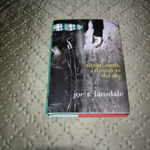 JOE LANSDALE All the Earth,Thrown to the Sky 1st SIGNED