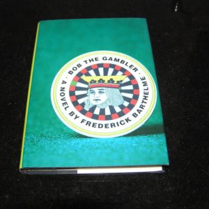 FREDRICK BARTHELME Bob the Gambler 1st SIGNED
