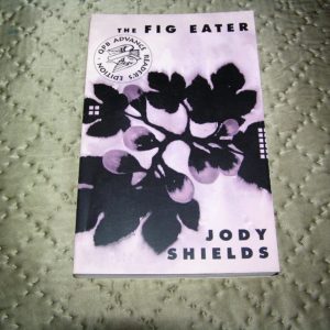 JODY SHIELDS The Fig Eater ARC 1st