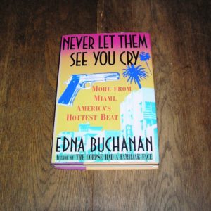 EDNA BUCHANAN  Never Let Them See You Cry  1st  SIGNED