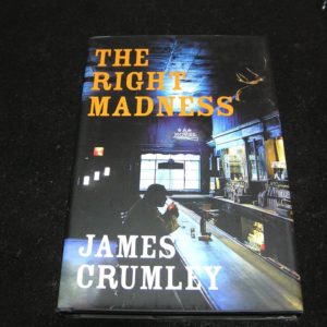 JAMES CRUMLEY  The Right Madness  1st  SIGNED