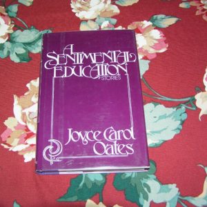JOYCE CAROL OATES Sentimental Education 1st SIGNED.