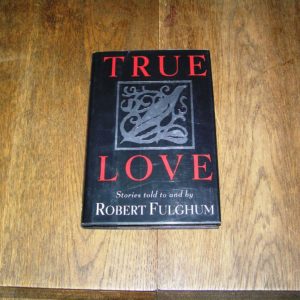 ROBERT FULGHUM   True Love  1st  SIGNED