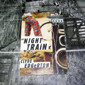 CLYDE EDGERTON  The Night Train  1st  ARC