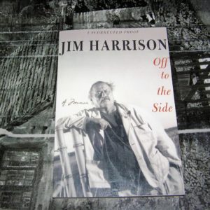 JIM HARRISON  Off to the Side  Uncorrected Proof