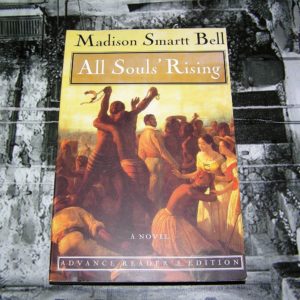 MADISON SMARTT BELL All Soul's Rising  1st  ARC