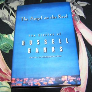 RUSSELL BANKS  The Angel on the Roof  1st  Ed.