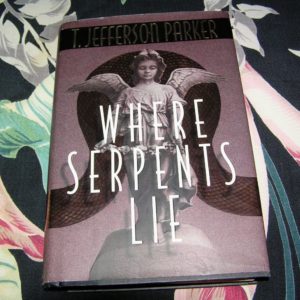 T. JEFFERSON PARKER Where Serpents Lie 1st SIGNED