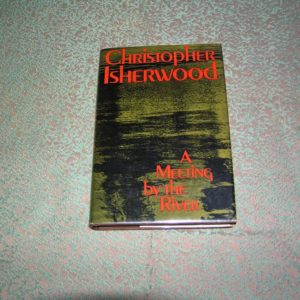 CHRISTOPHER ISHERWOOD  A Meeting By the River 1st UK Ed
