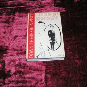 CHRISTOPHER ISHERWOOD Down There on A Visit 1st  UK  Ed.