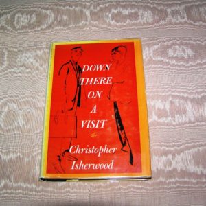 CHRISTOPHER ISHERWOOD Down There on A Visit 1st  Ed.