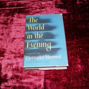 CHRISTOPHER ISHERWOOD  The World in the Evening 1st  Ed.