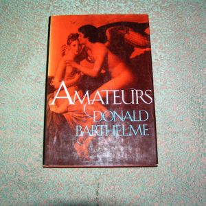 DONALD BARTHELME Amateurs 1st Ed.