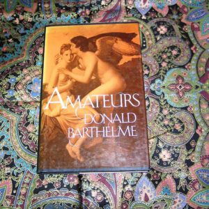 DONALD BARTHELME Amateurs 1st UK Ed.