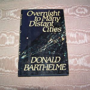DONALD BARTHELME Overnight To Many Distant Cities 1st Ed.