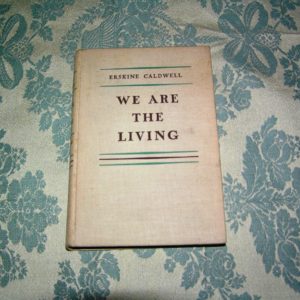 ERSKINE CALDWELL  We Are the Living  1st  Ed.