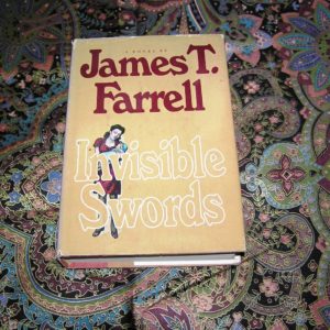 JAMES T. FARRELL Invisible Swords 1st Ed.
