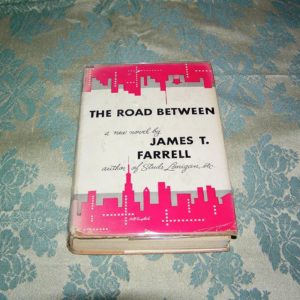 JAMES T. FARRELL  The Road Between  1st  Ed.