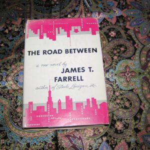 JAMES T. FARRELL  The Road Between  1st  Ed.