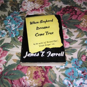 JAMES T. FARRELL  When Boyhood Dreams Come True  1st  Ed.