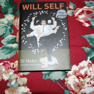 WILL SELF  Dr. Mukti  1st  UK   SIGNED