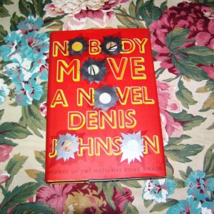 DENIS JOHNSON Nobody Move 1st Ed.
