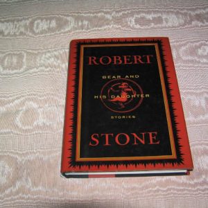 ROBERT STONE Bear and His Daughter 1st Ed.