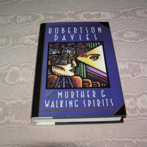 ROBERTSON DAVIES  Murther and Walking Spirits  1st  Ed.