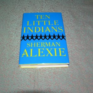 SHERMAN ALEXIE Ten Little Indians 1st Ed.