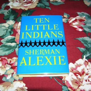 SHERMAN ALEXIE Ten Little Indians 1st Ed.