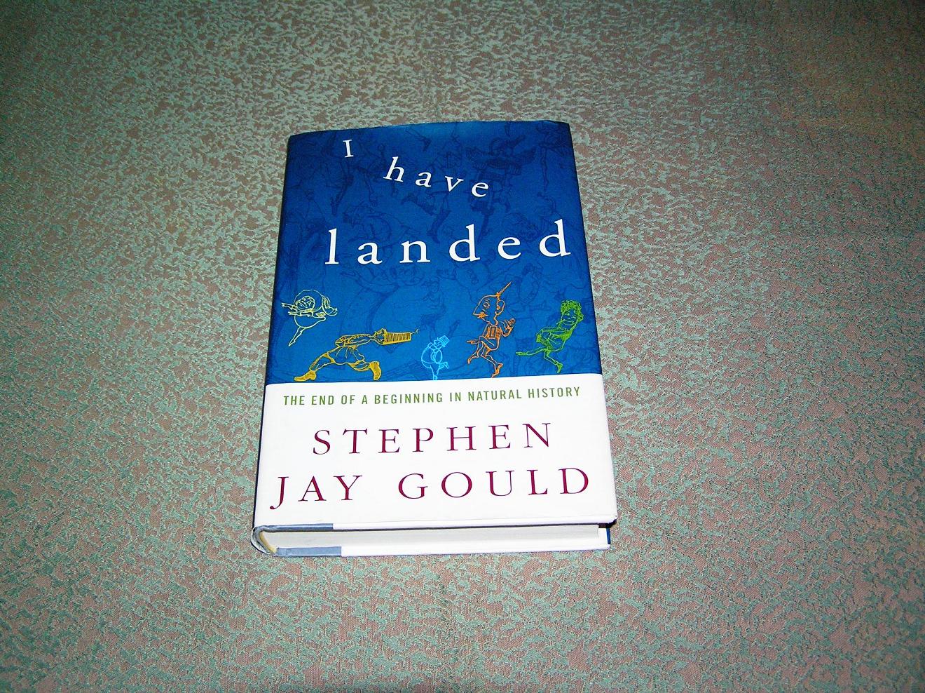 I Have Landed Stephen Jay Gould