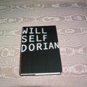 WILL SELF Dorian 1st Ed.