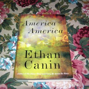 ETHAN CANIN  America, America  1st  Ed.