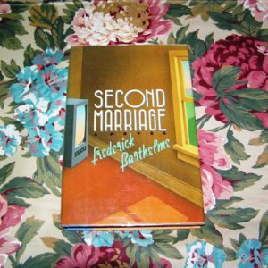 FREDERICK BARTHELME  Second Marriage  1st  Ed.