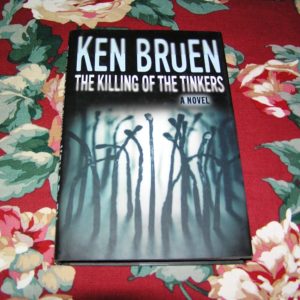 KEN BRUEN   The Killing of The Tinkers  1st  Ed.