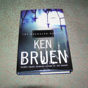 KEN BRUEN  The Magdalen Martyrs  1st  Ed.