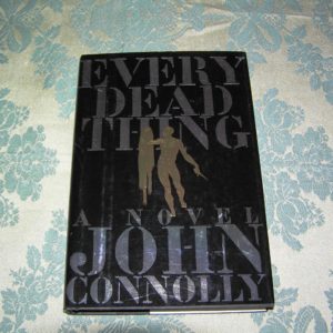 JOHN CONNOLLY  Every Dead Thing  1st Ed.