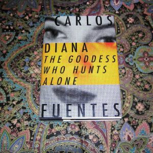 CARLOS FUENTES  Diana the Goddess Who Hunts Alone 1st Ed.
