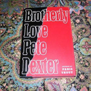 PETE DEXTER  Brotherly Love  1st  Ed.
