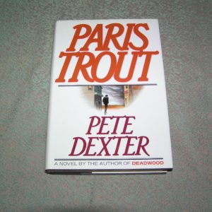 PETE DEXTER  Paris Trout  1st  Ed.