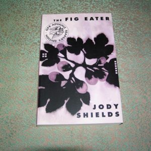 JODY SHIELDS The Fig Eater ARC 1st