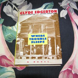 CLYDE EDGERTON Where Trouble Sleeps 1st Ed.