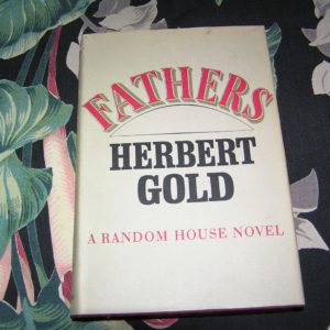 HERBERT GOLD Fathers 1st Ed.
