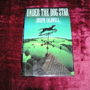 JOSEPH CALDWELL Under the Dog Star  1st  Ed.