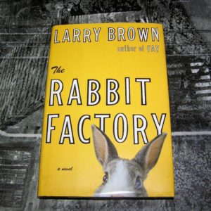 LARRY BROWN The Rabbit Factory  1st  Ed.  SIGNED