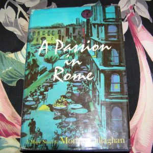 MORLEY CALLAGHAN Passion in Rome 1st Ed